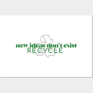 "NEW IDEAS DON'T EXIST. RECYCLE"self care/self love/ self confidence collection Posters and Art